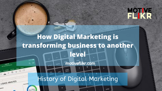 How Digital Marketing is transforming business to another level