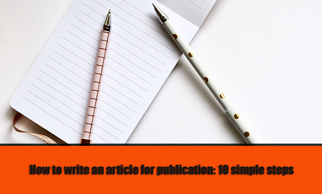 How to write an article for publication: 10 simple steps