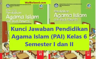 Kunci Jawaban Pendidikan Agama Islam (PAI) Kelas 6 Kunci Jawaban Pendidikan Agama Islam (PAI) Kelas 6
