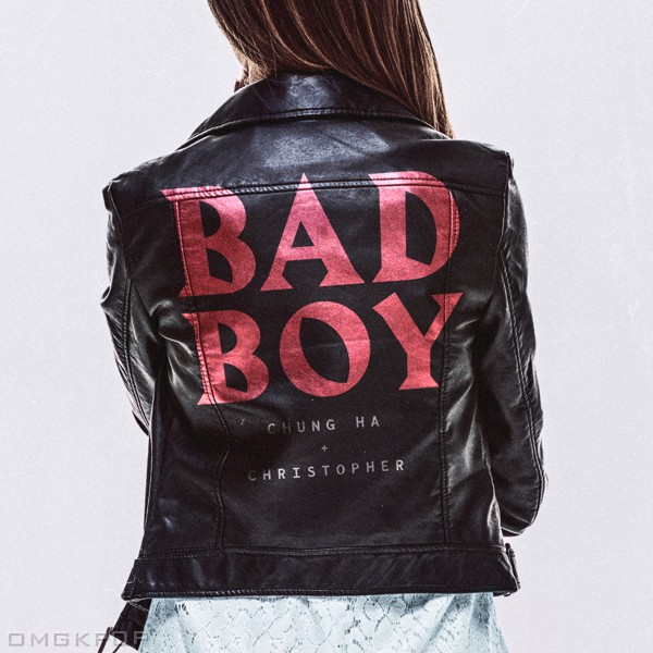 CHUNG HA, Christopher – Bad Boy – Single