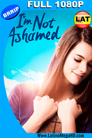I’m Not Ashamed (2016) Latino FULL HD 1080P (2016)
