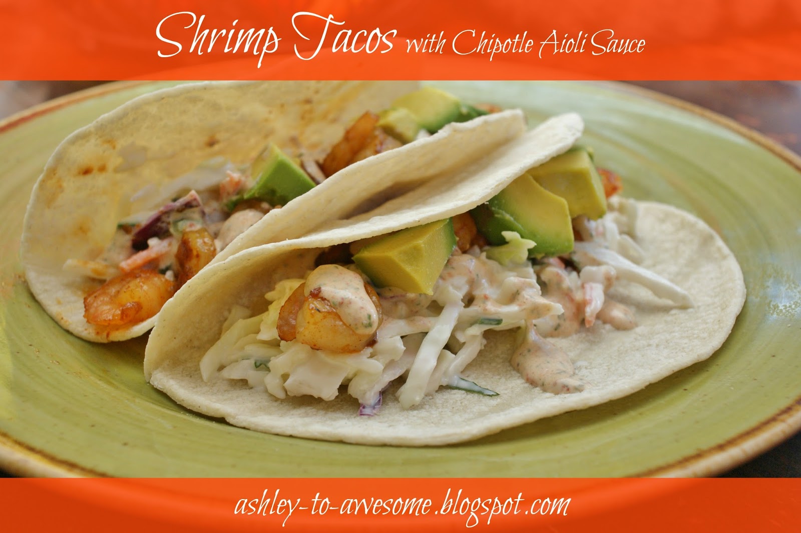 Shrimp Tacos With Chipotle Aioli Sauce From Ashley To Awesome world-culinary-food