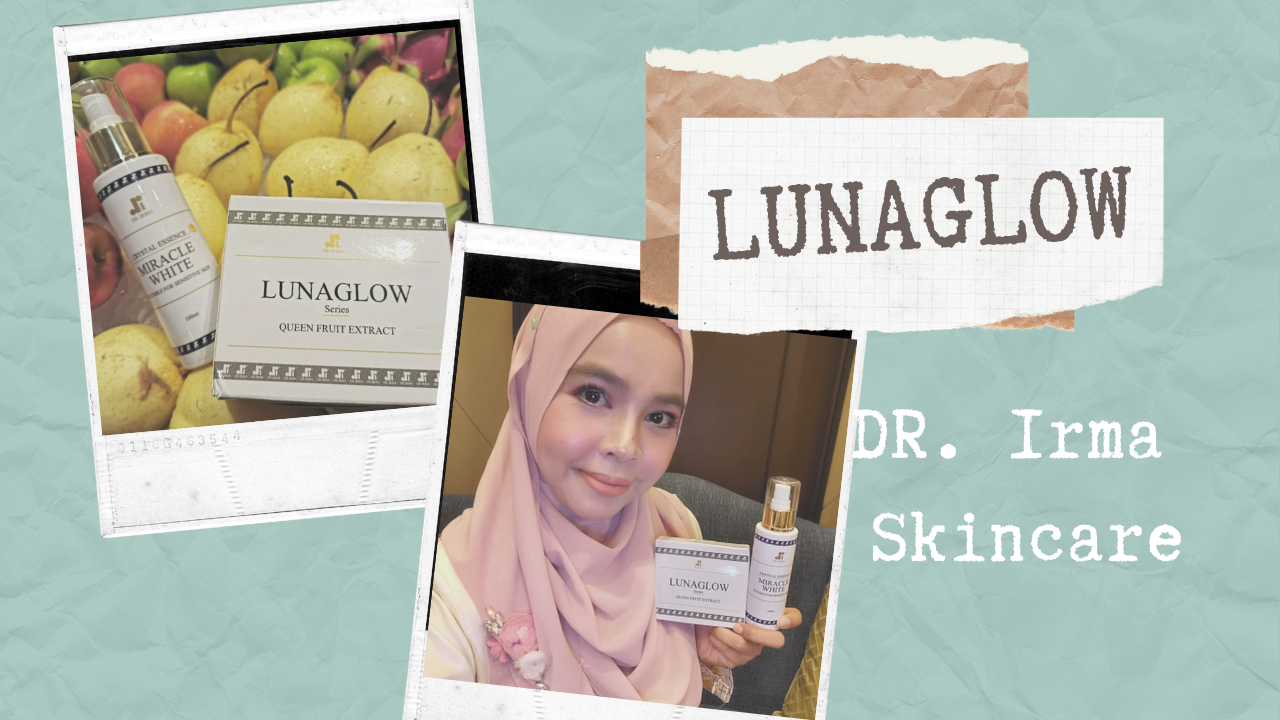 Tampil berseri dengan LUNAGLOW Dari DR. Irma Skincare - iena lifestyle