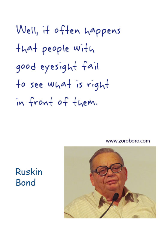 Ruskin Bond Quotes, Ruskin Bond Beautiful Quotes, Ruskin Bond War Quotes, Ruskin Bond Butterfly Quotes, Ruskin Bond Thinking Quotes, Ruskin Bond Dream Quotes. Ruskin Bond Happiness Quotes, Ruskin Bond Inspirational Quotes, Ruskin Bond Life-lessons Quotes. Ruskin Bond Books QuotesTeachings Inspirational Quotes; motivational quotes; positive quotes; Believe Quotes; hindi quotes; hindi; hindi student quotes; hindi; words; essay