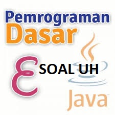 Soal Soal Uh 1 2 Dan 3 Pemrograman Dasar Semester Gasal Imron
