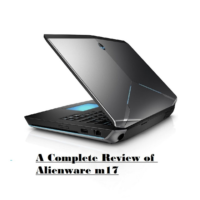 A Complete Review of Alienware m17