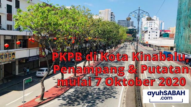 PKPB di Kota Kinabalu, Penampang & Putatan berkuatkuasa jam 12.01 tengah malam 7 Oktober 2020