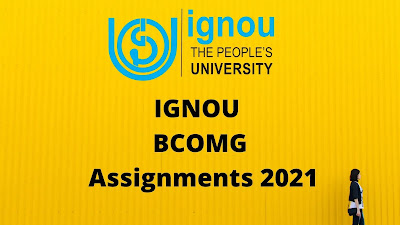 [Free Download] IGNOU BCOMG Assignments 2021