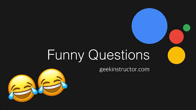 Funny questions to ask Google Assistant