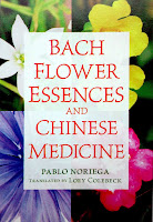 Bach Flower Essences and Chinese Medicine, by Pablo Noriega, translated by Loey Colebeck