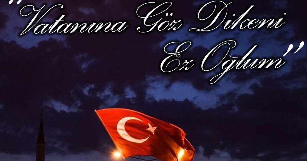 Gez Oglum Vatanina Goz Dikeni Ez Oglum Dostun Kim Dusmanin Kim Sez Oglum Tarihini Serefinle Yaz Oglum Yaz Oglum Sende Islam Maneviyat Ahlak