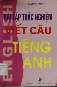 Bài Tập Trắc Nghiệm Viết Câu Tiếng Anh - Trần Mạnh Tường