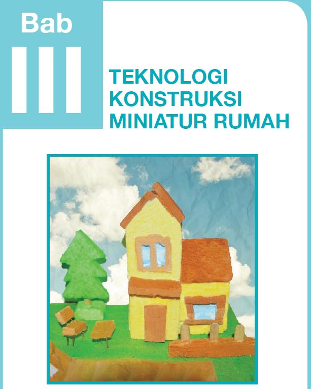 (KELAS 7) MEMBUAT PRODUK KONSTRUKSI MINIATUR RUMAH (BAB