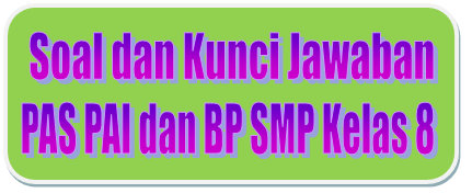 Soal Dan Kunci Jawaban Pas Pai Smp Kelas 8 Kurikulum 2013 Tahun Pelajaran 2019 2020 Didno76 Com