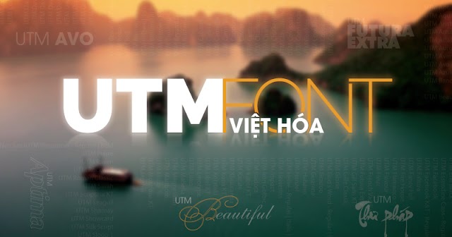 Tất cả Font UTM Việt Hóa tại đây - tìm và download dễ dàng