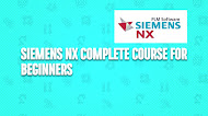  Siemens NX complete course for beginners [free]