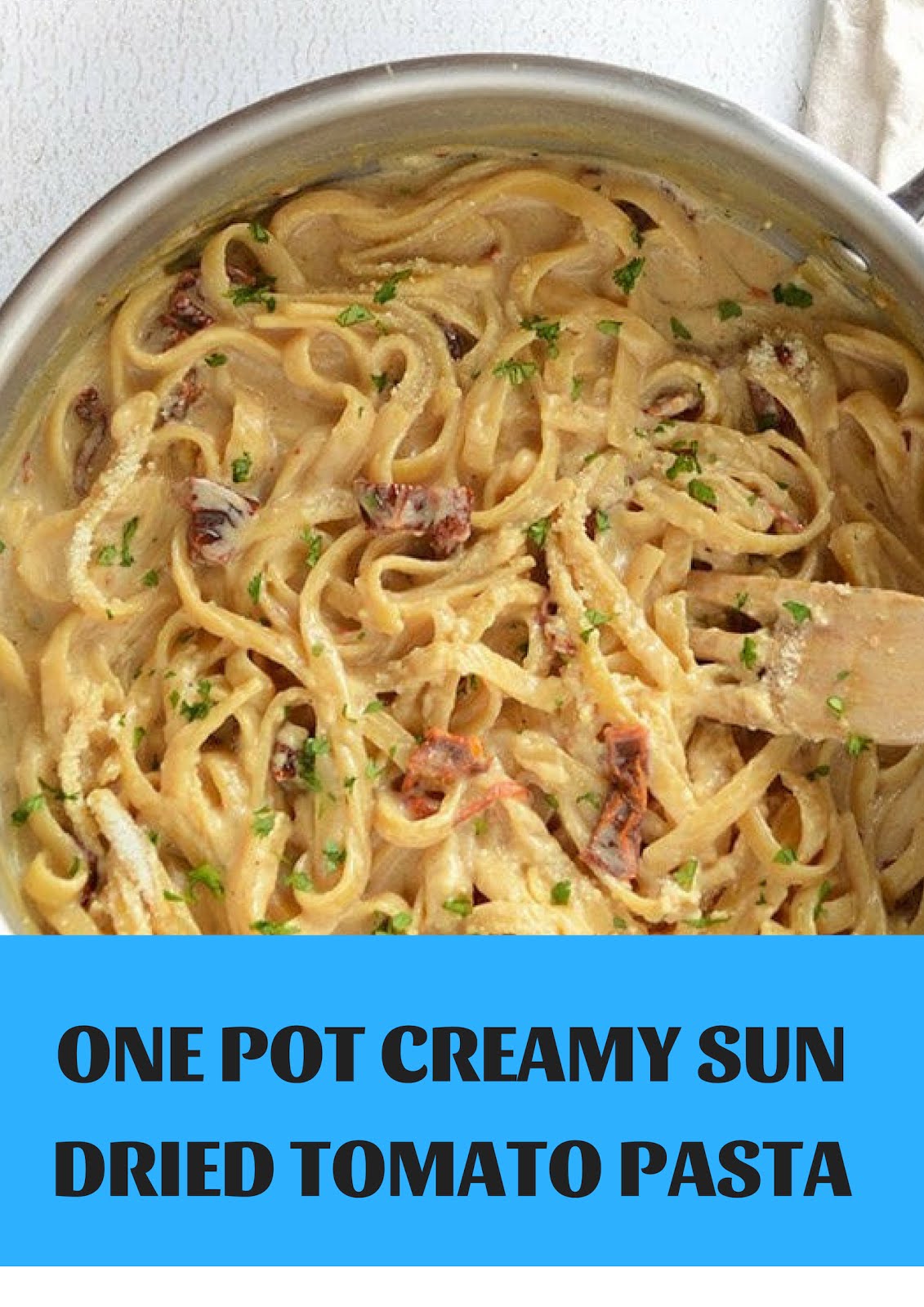 One Pot Creamy Sun Dried Tomato Pasta Healthy Recipes Quick Dinner Ideas