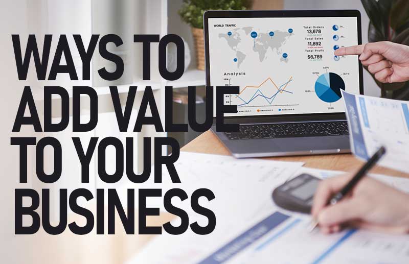 5 Ways To Add Value To Your Business