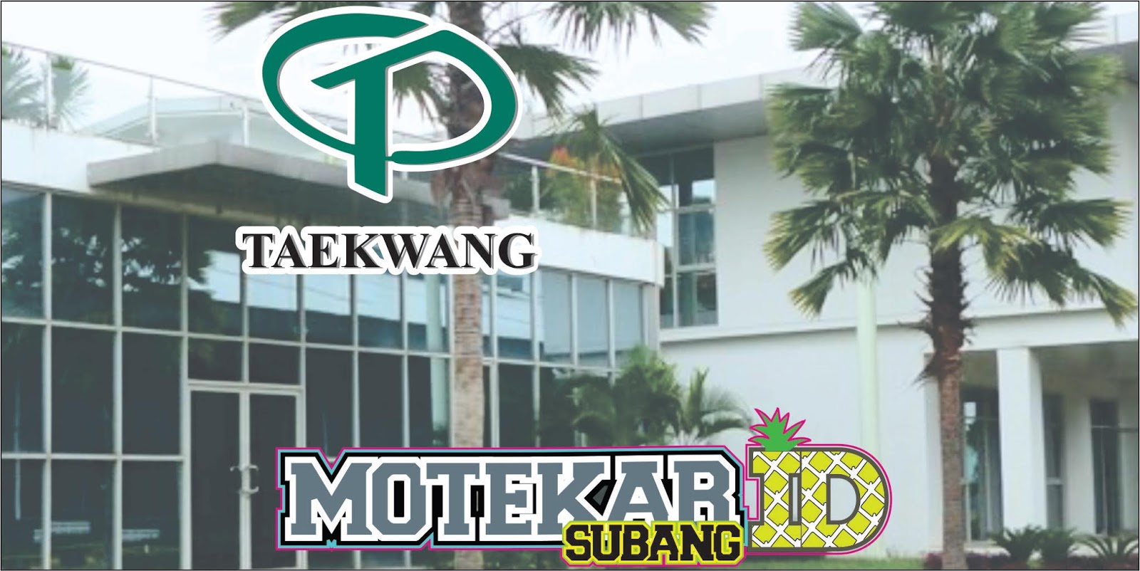 Cara Melamar PT. TK Industrial Indonesia (Taekwang) Online - Motekar Subang