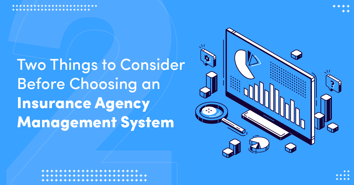 Two Things to Consider Before Choosing an Insurance Agency Management