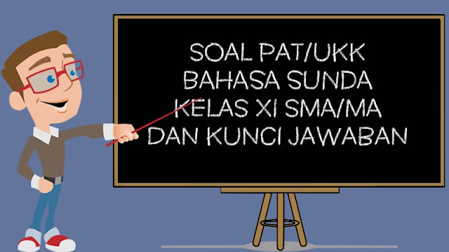 Soal PAT/UKK Bahasa Sunda Kelas 11 Tahun 2021