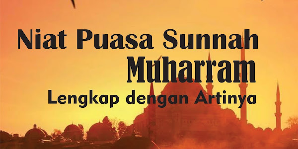 Niat Puasa Sunnah 1 Muharram Lengkap Arab Latin dan Artinya