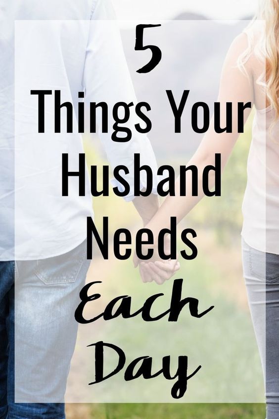 Make him want you 5 Things Your Husband Needs Each Day