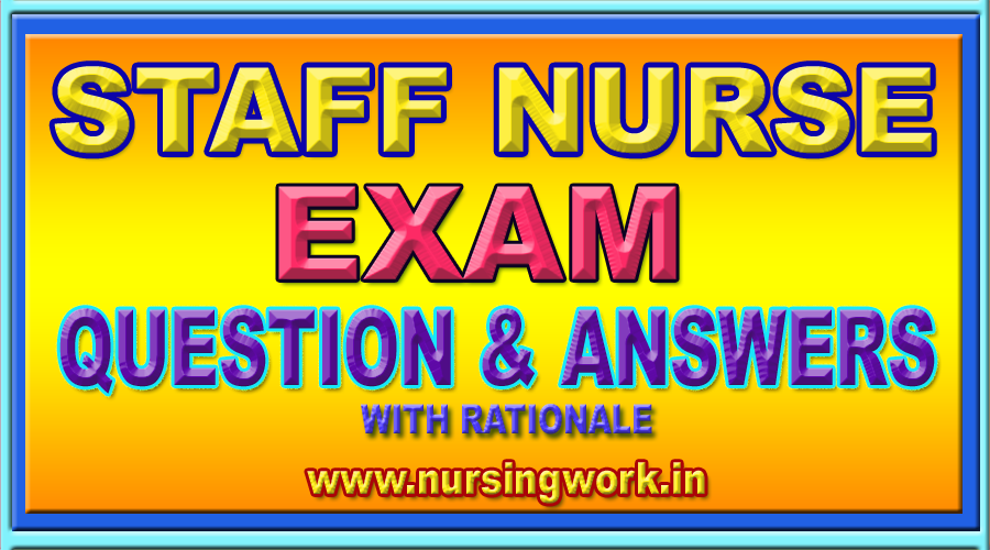 STAFF NURSE EXAM QUESTION WITH ANSWER
