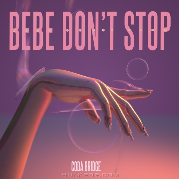 CODA BRIDGE – Bebe Don’t Stop – EP