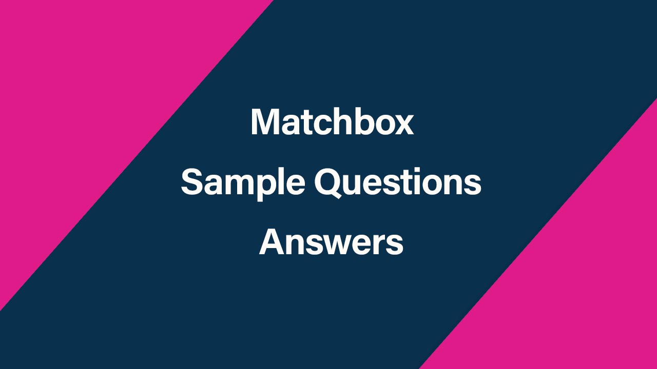 Matchbox Sample Questions and Answers