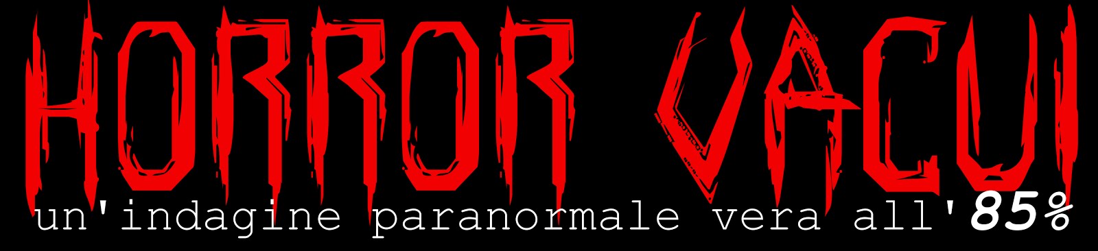 HORROR VACUI - Un'Indagine Paranormale Vera all'85%