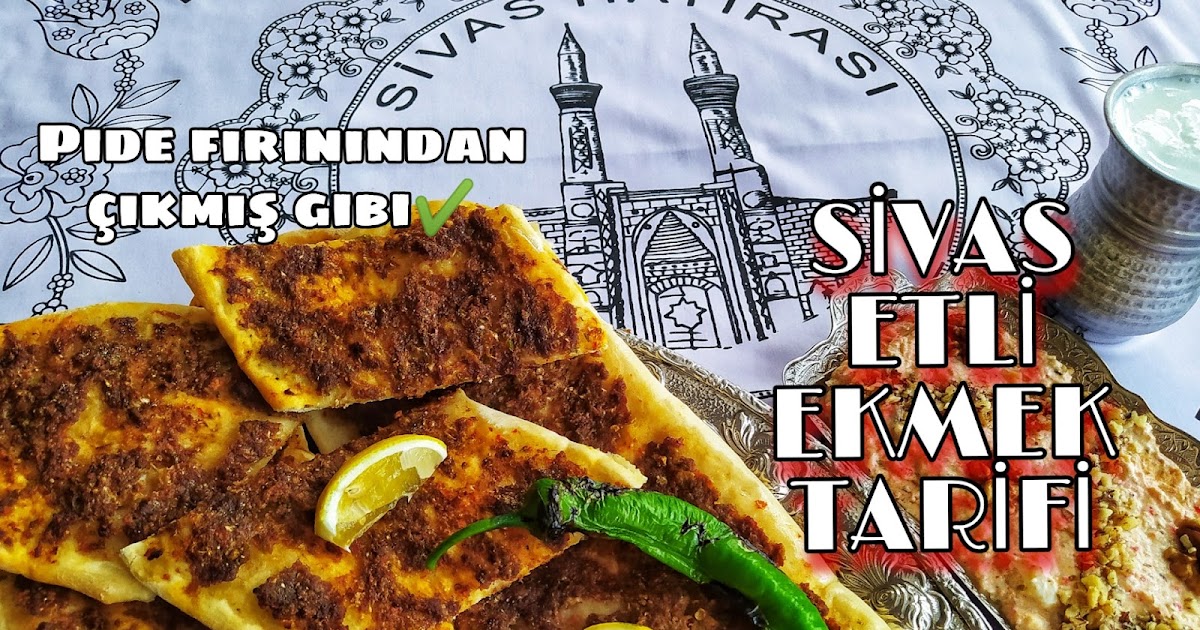Ebru Taş Blog SİVAS ETLİ EKMEK TARİFİ EVDE ETLİ EKMEK NASIL YAPILIR?