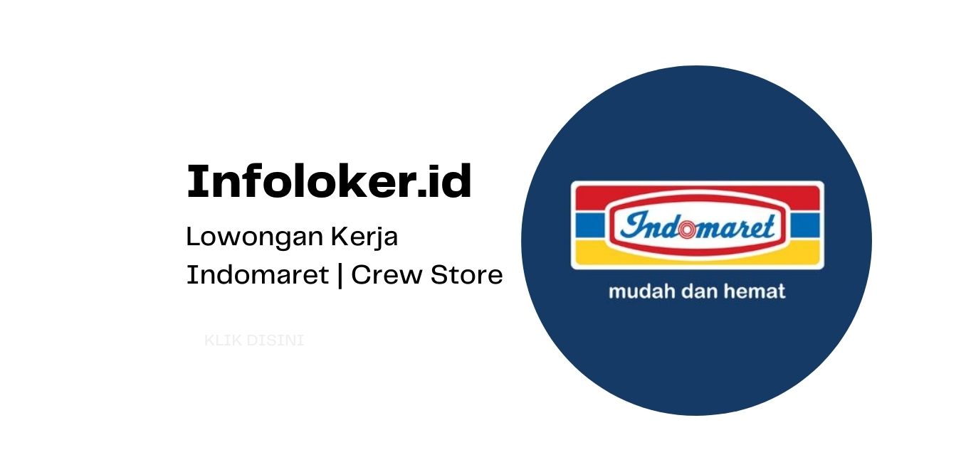Lowongan Kerja Indomaret | Crew Store | Infoloker.id