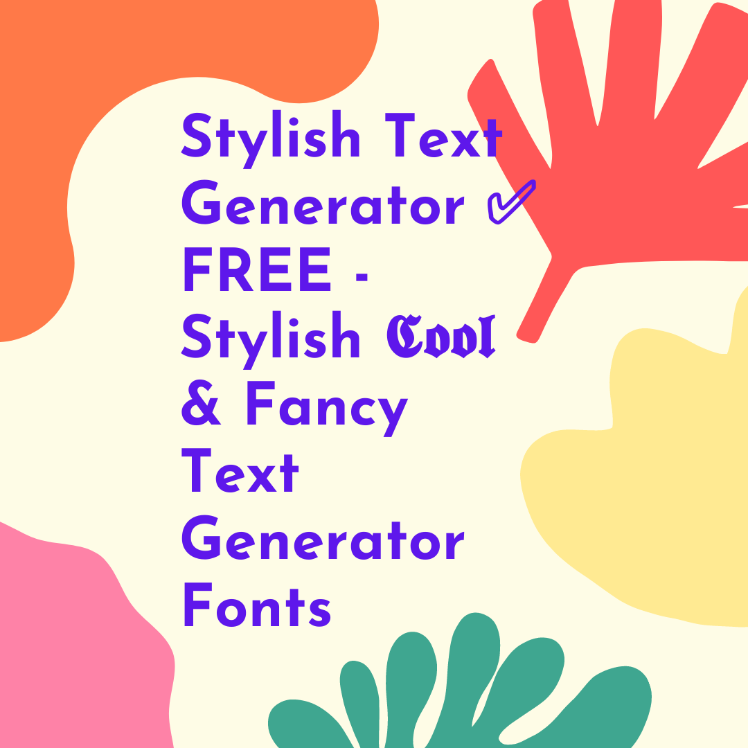 Stylish Text Generator ✅ FREE - Stylish 𝕮𝖔𝖔𝖑 & Fancy Text Generator Fonts