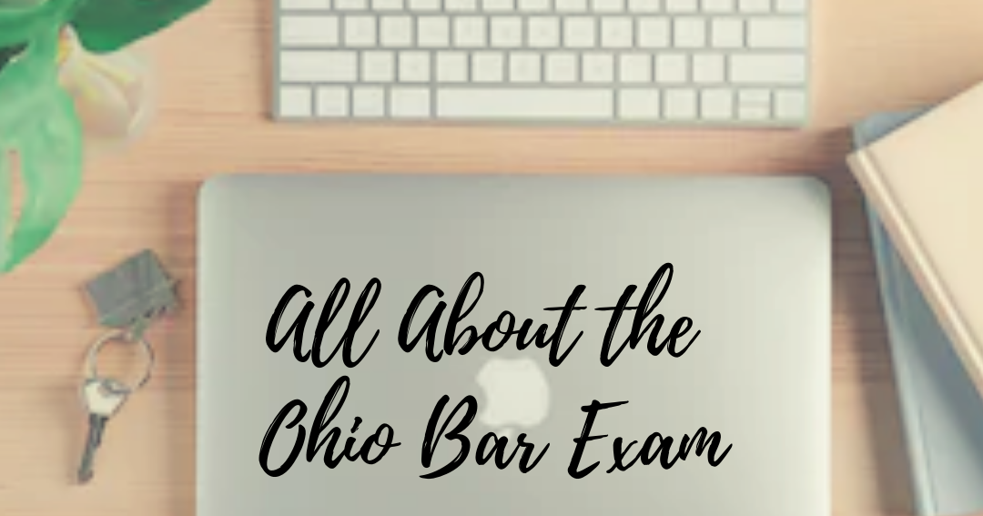 All About the Ohio Bar Exam The Legal Duchess