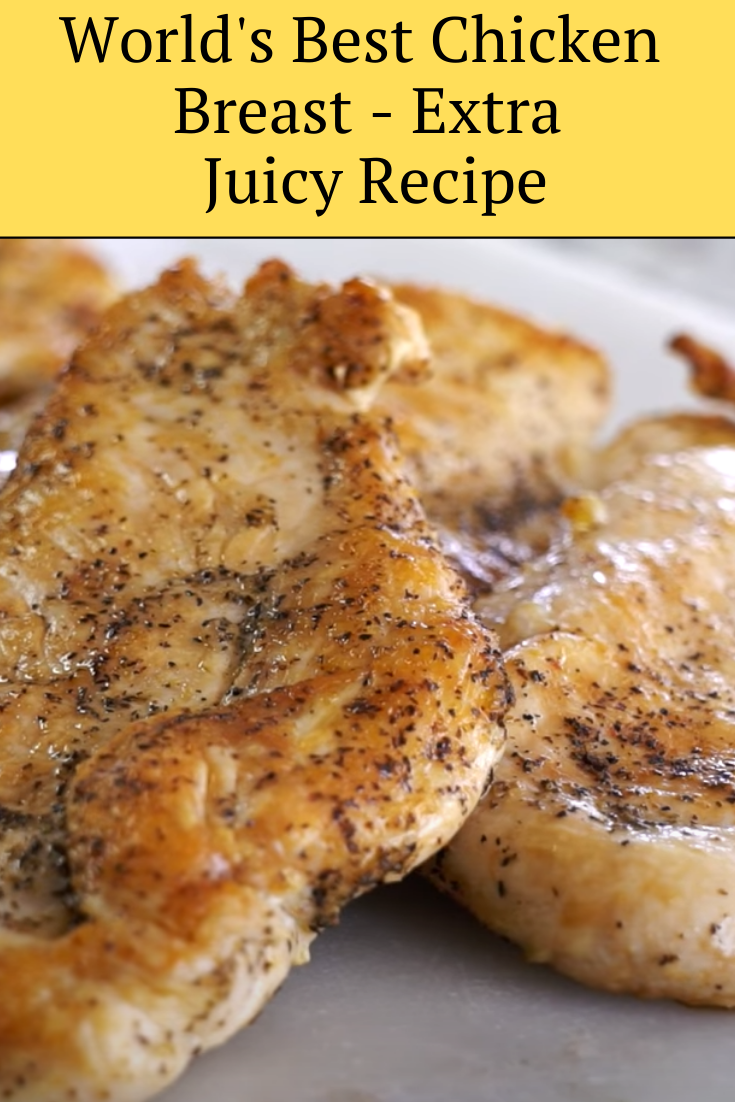 World's Best Chicken Breast Extra Juicy Recipe