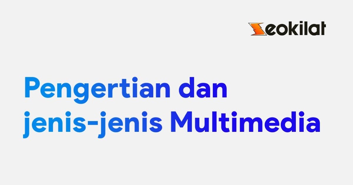 Sebutkan Pengertian Multimedia Dan Jenis Jenisnya Seo Kilat