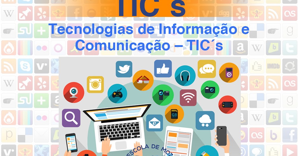Tecnologias de Informação e Comunicação TIC´s ESCOLA DE MOZ