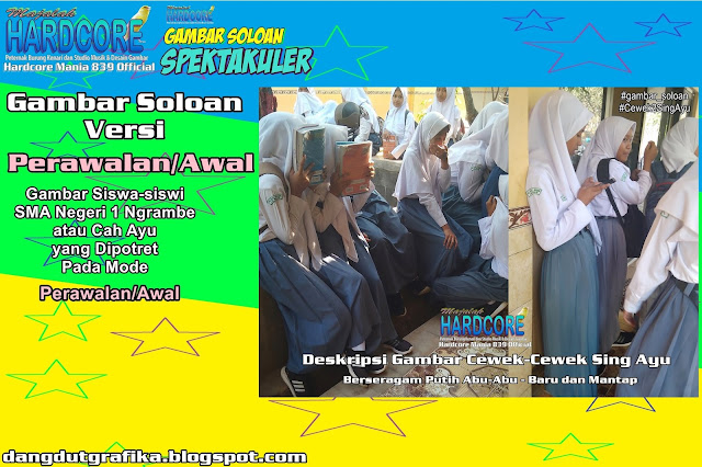 Gambar Soloan Spektakuler Versi Perawalan - Gambar Siswa-siswi SMA Negeri 1 Ngrambe Cover Putih Abu-Abu 7 DG