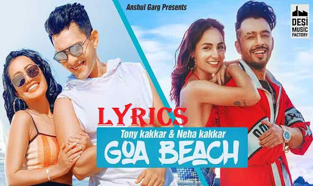 Goa Beach Lyrics – Tony Kakkar | Neha Kakkar 