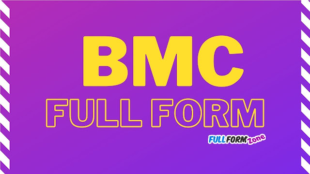 Full Form of BMC – बीएमसी का फुल फॉर्म