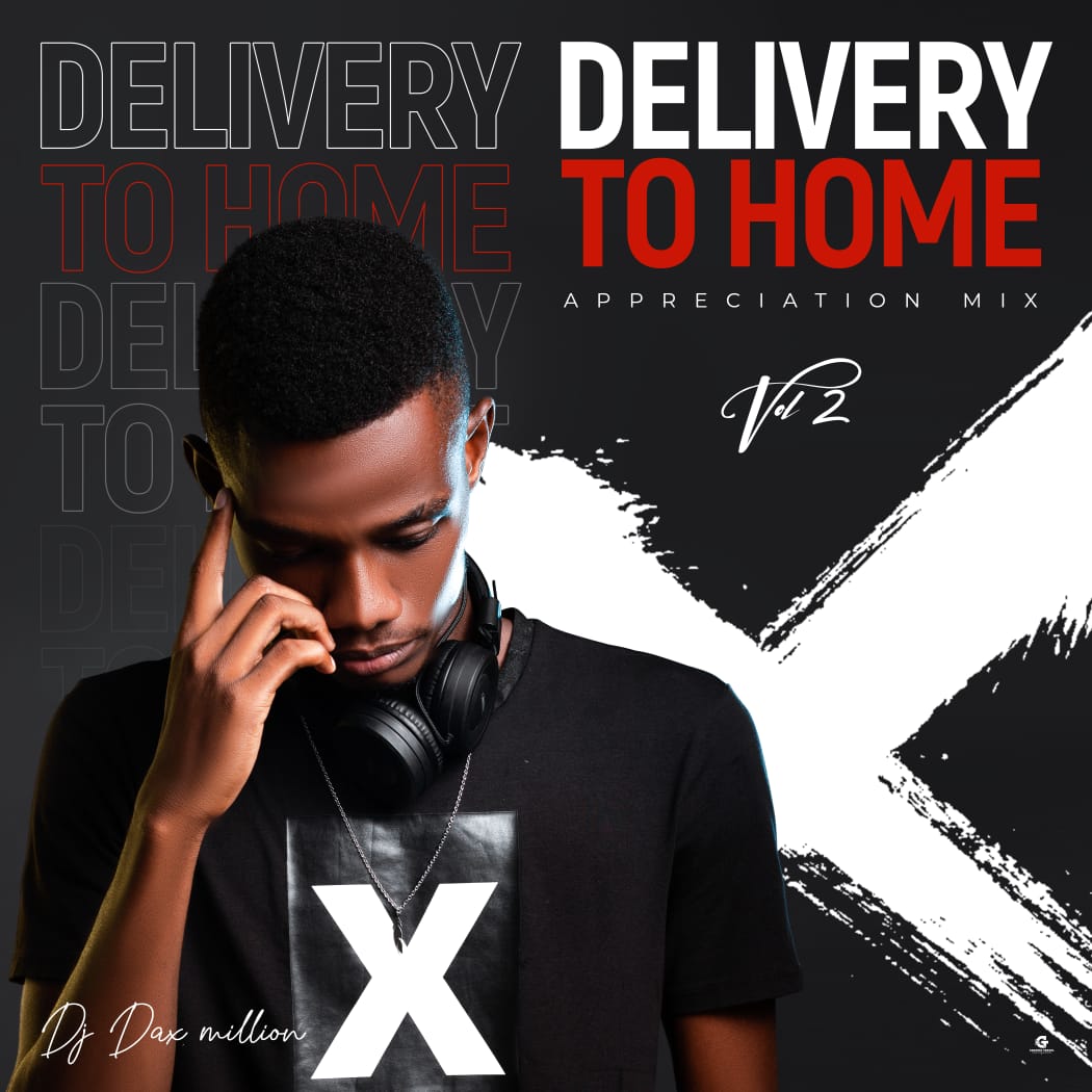 DJ Dax million Delivery To Home Vol II (Appreciation mix) 2021