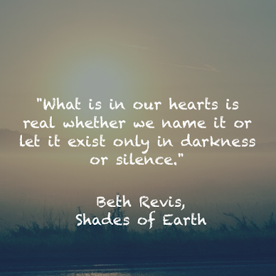 What is in our hearts is real whether we name it or let it exist only in darkness or silence. - Beth Revis, Shades of Earth