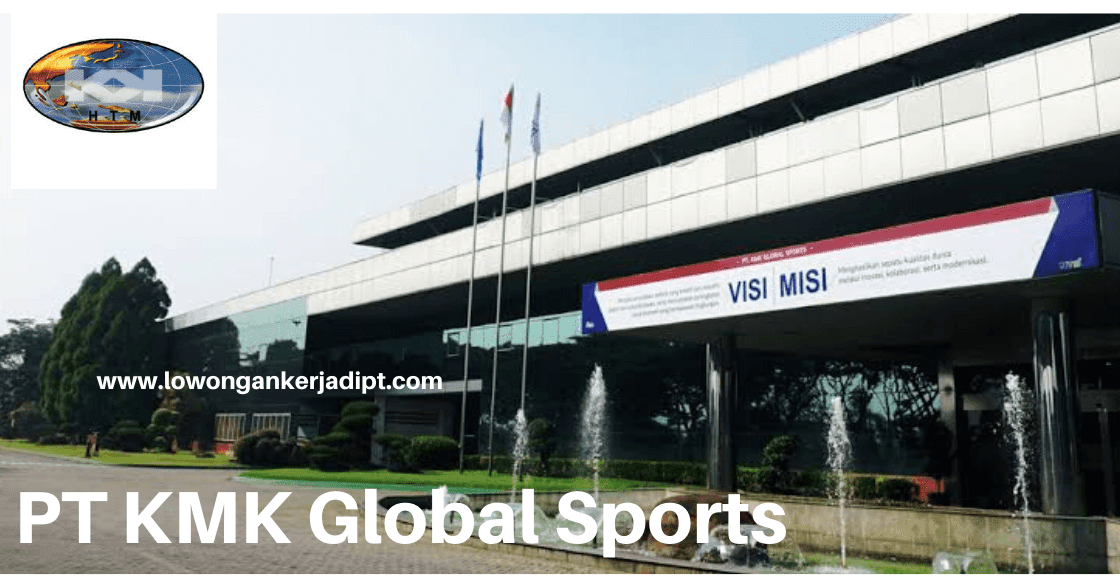 Lowongan Kerja Pt Kmk Global Sports Terbaru 2021 Lowongankerjadipt Com