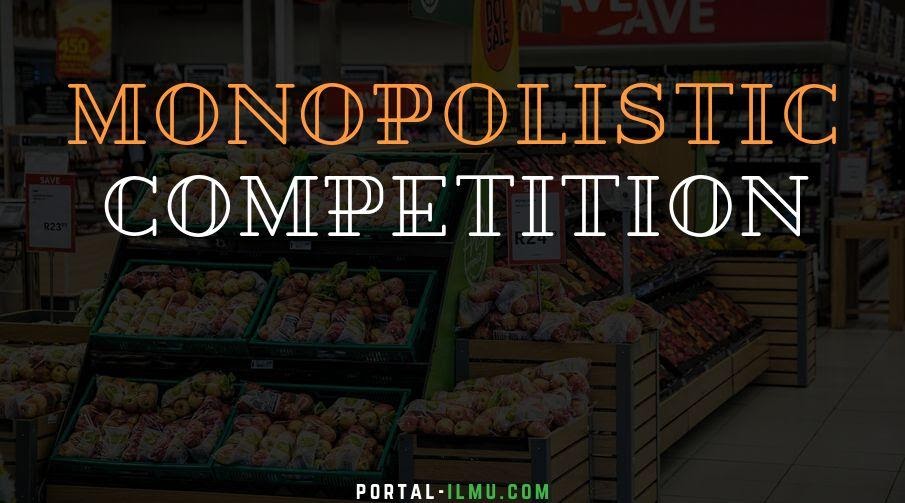 Pasar Persaingan Monopolistik Pengertian, Konsep