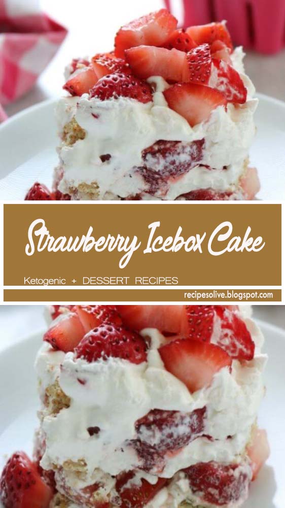 Strawberry icebox cake - No bake strawberry icebox cake - Recipes Olive