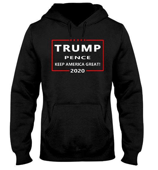 Trump Pence Keep America Great 2020 Hoodie, Trump Pence Keep America Great 2020 Sweatshirt, Trump Pence Keep America Great 2020 Shirts