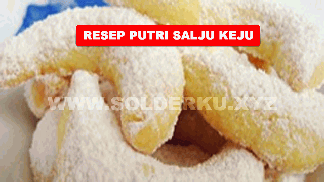 RESEP MEMBUAT PUTRI SALJU KEJU