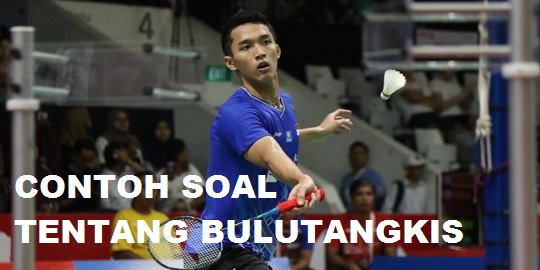 50 Soal Pilihan Ganda Tentang Bulu Tangkis Dan Jawabannya Lengkap Kelas 8 Xi 10 Ulangan Harian Bank Soal