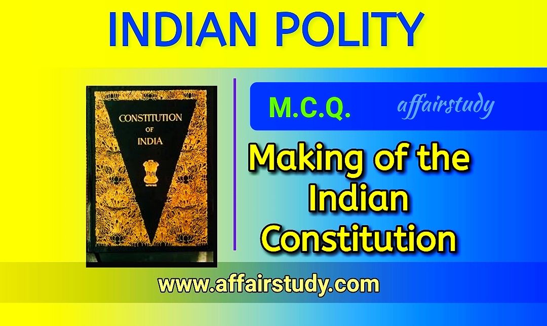 Making of the Constitution MCQ Indian Polity